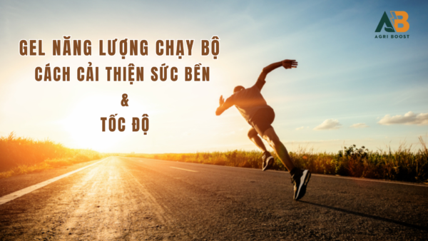 Gel năng lượng chạy bộ - Cách cải thiện sức bền và tốc độ