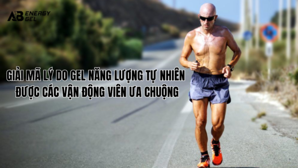 Vì sao gel năng lượng tự nhiên được các vận động viên ưa chuộng